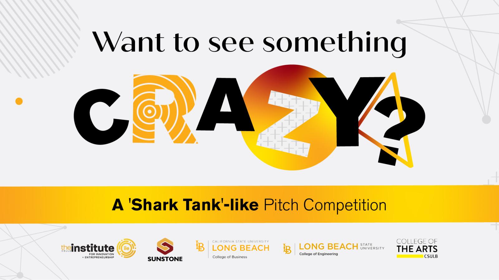 Want to see something crazy? A "Shark Tank"-like Pitch Competition with various CSULB logos