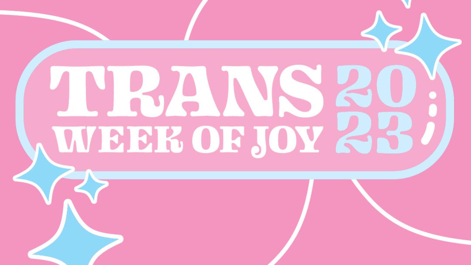 Pink square with light blue twinkles and text that says Trans Week of Joy 2023