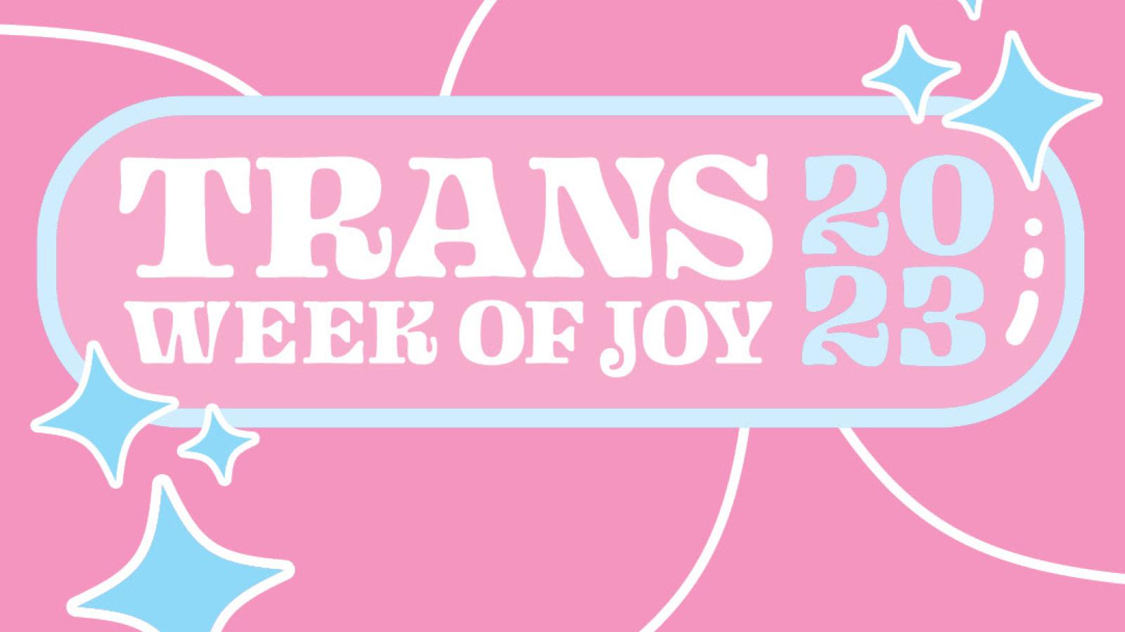 Pink square with light blue twinkles and text that says Trans Week of Joy 2023