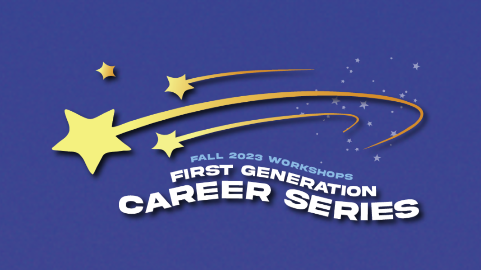 Fall 2023 Workshops First Generation Career Series