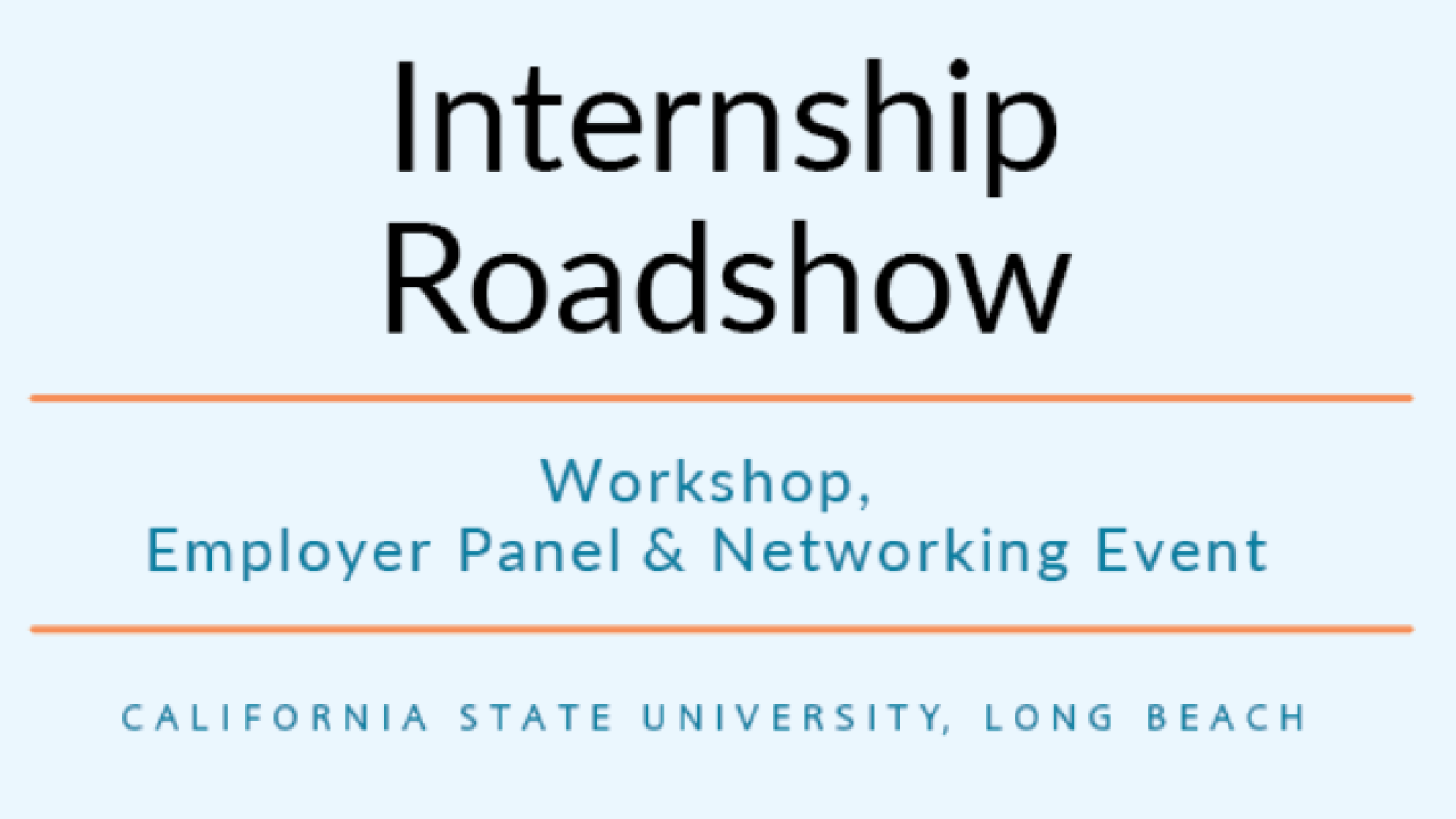 Internship Roadshow Workshop, Employer Panel & Networking Event California State University Long Beach