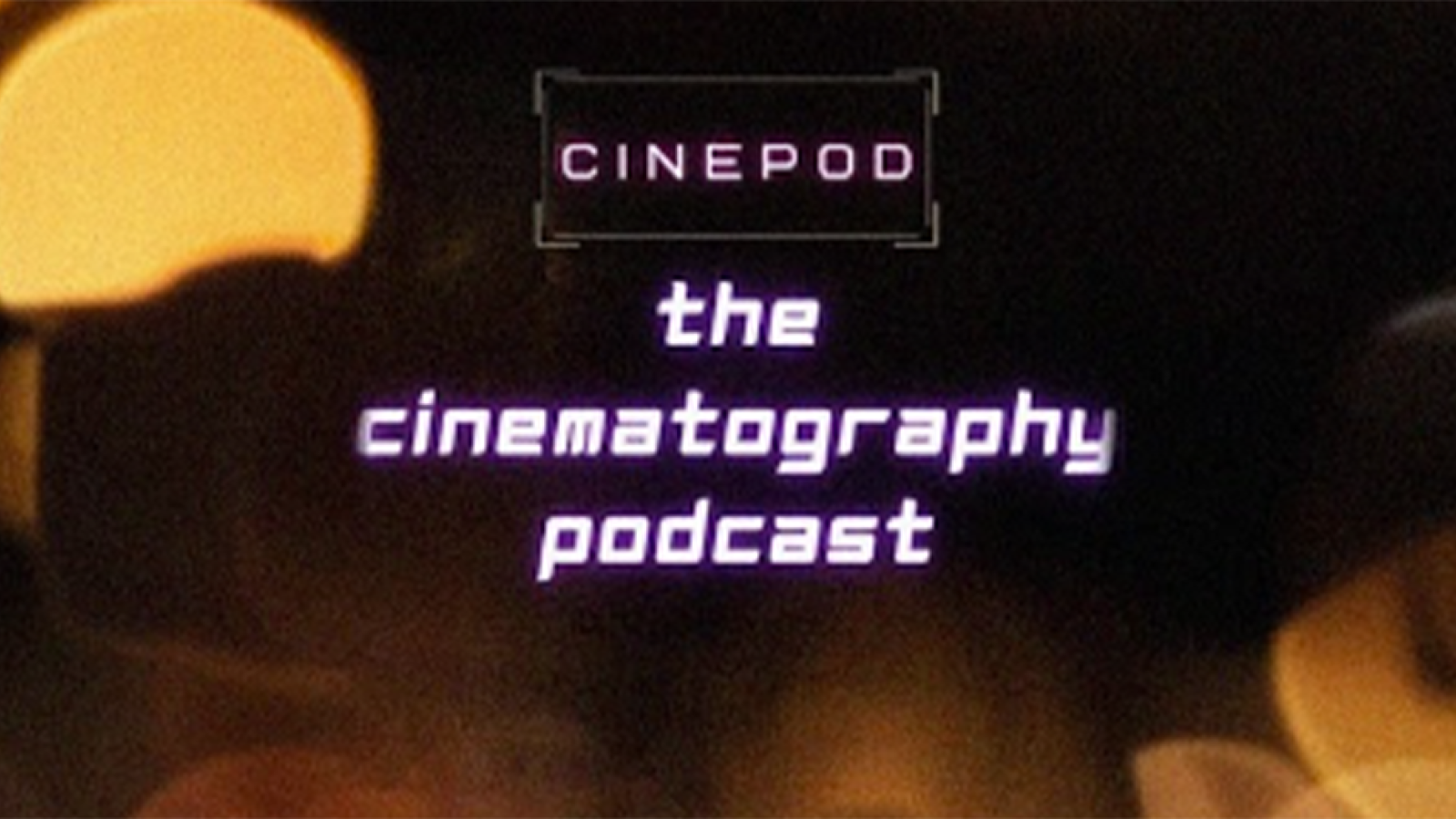 Cinematography Podcast Banner
