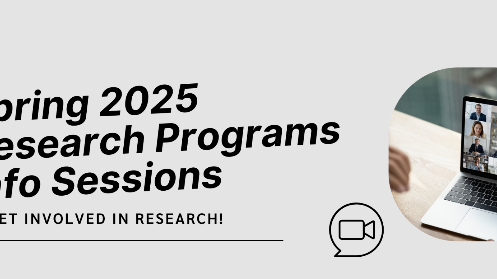 Decorative image; text reads Spring 2025 Research Programs Info Sessions; Get involved in research!