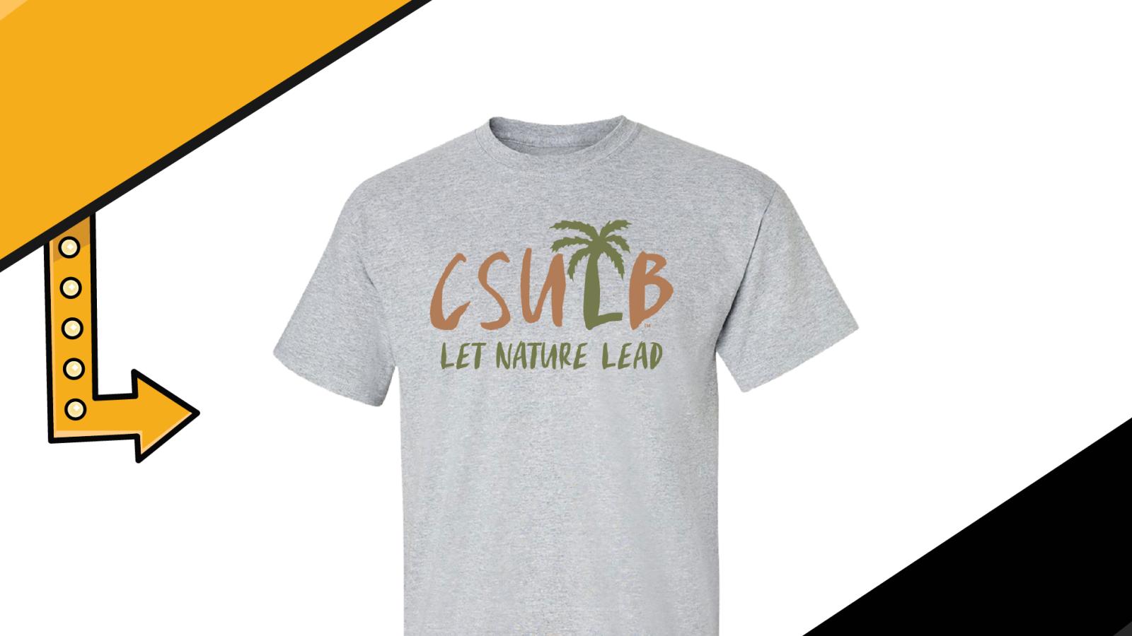 Gray T Shirt with CSULB written on it however, the L is made of a palm tree and the words "Let Nature Lead" are below. 