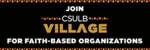 CSULB village faith based organization banner