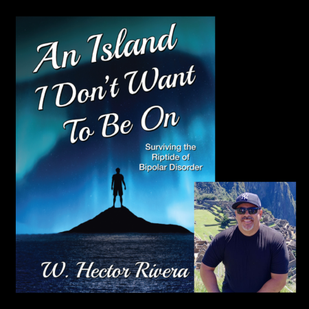 W. Hector Rivera and his book, "An Island I Don't Want to Be On" Book cover of "An Island I Don’t Want To Be On" by W. Hector Rivera, featuring a silhouetted figure on a small island against an aurora-lit sky; inset shows an image of the author outside.
