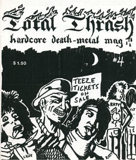 Image #2. This magazine cover from 1985 depicts the attitudes and expressions targeted toward those not deemed manly enough by the thrash metal scene. Joe Minardi, Total Thrash: Hardcore Death- Metal Mag #4, 1985, Magazine Cover, https://thecorroseum.org/fanzines/total_thrash-04.php. Image #2. This magazine cover from 1985 depicts the attitudes and expressions targeted toward those not deemed manly enough by the thrash metal scene. Joe Minardi, Total Thrash: Hardcore Death- Metal Mag #4, 1985, Magazine Cover, https://thecorroseum.org/fanzines/total_thrash-04.php.