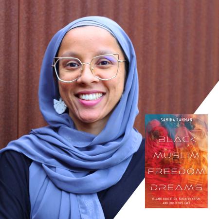 Samiha Rahman with her book, "Black Muslim Freedom Dreams" (inset)