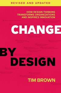 Book cover of Change by Design by Tim Brown, revised and updated edition